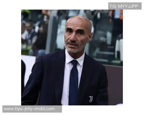 前蒙扎总监指出尤文需建立顶级管理架构以重返巅峰状态